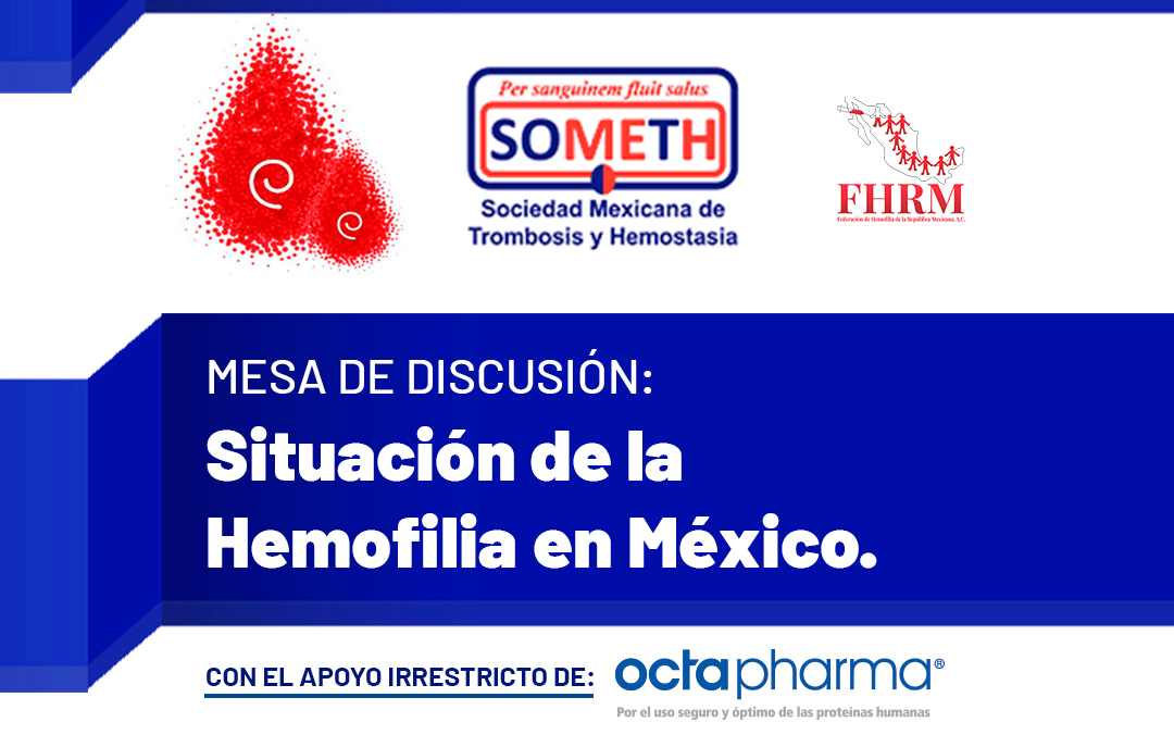 Mesa de discusión SOMETH: Situación de la Hemofilia en México.